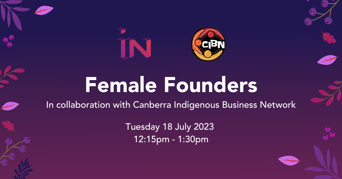 Event tile with purple to dark purple gradient and decorative leaves around the edge. Tile has CBRIN and CIBN logos, and reads Female Founders in Collaboration with Canberra Indigenous Business network, Tuesday 18 July, 12.15pm to 1.30pm
